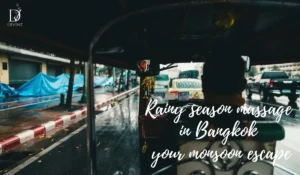 Rainy season massage in Bangkok: your monsoon escape